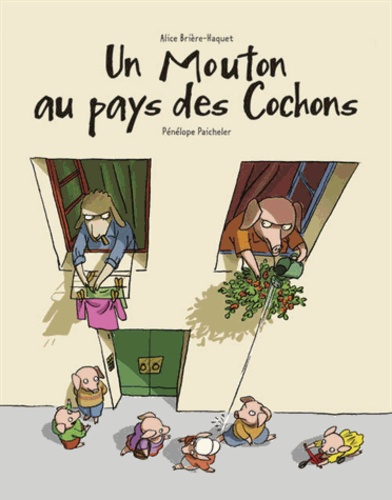 Alice Brière-Haquet et Pénélope Paicheler - Un mouton au pays des cochons.