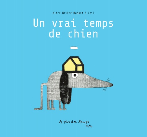 Alice Brière-Haquet et  Csil - Un vrai temps de chien.