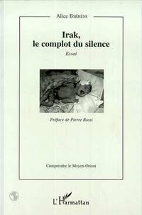 Alice Bséréni - Irak, le complot du silence - Essai.