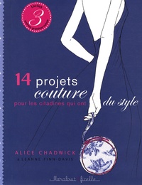 Alice Chadwick et Leanne Finn-Davis - 14 projets couture pour les citadines qui ont du style.