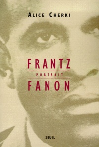 Alice Cherki - Frantz Fanon, portrait.