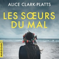 Alice Clark-Platts et Emmanuelle Ghez - Les Soeurs du mal.