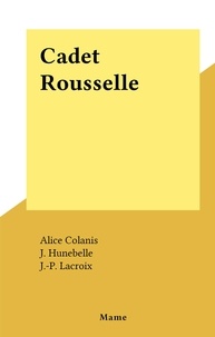 Alice Colanis et J. Hunebelle - Cadet Rousselle.