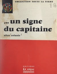 Alice Colanis - Un signe du capitaine.