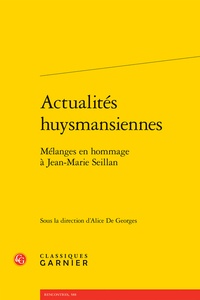 Alice de Georges - Actualités huysmansiennes - Mélanges en hommage à Jean-Marie Seillan.