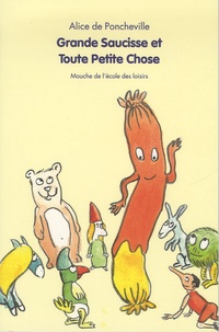 Alice de Poncheville - Grande Saucisse et Toute Petite Chose.