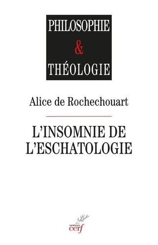 Alice de Rochechouart - L'insomnie de l'eschatologie - L'eschatologie du présent chez Levinas et Derrida.