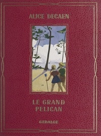 Alice Decaen et Yvane Marchegay - Le grand pélican.