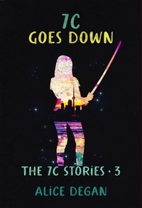 Alice Degan - 7C Goes Down - The 7C Stories, #3.