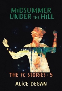  Alice Degan - Midsummer Under the Hill - The 7C Stories, #5.