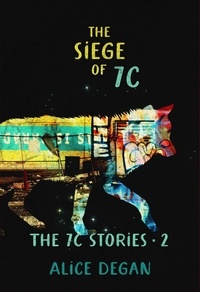  Alice Degan - The Siege of 7C - The 7C Stories, #2.