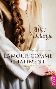 E book pour mobile téléchargement gratuit L'amour comme châtiment par Alice Delange in French PDF 9782280438827