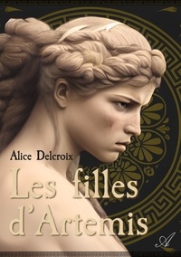 Alice Delcroix - Les filles d’Artémis.