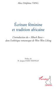 Alice Delphine Tang - Ecriture féminine et tradition africaine - L'introduction du "Mbock Bassa" dans l'esthétique romanesque de Were Were Liking.