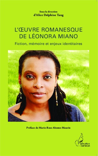 L'oeuvre romanesque de Léonora Miano. Fiction, mémoire et enjeux identitaires