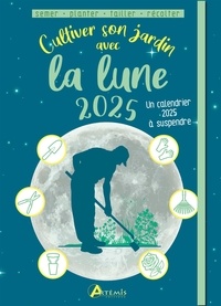 Alice Delvaille - Cultiver son jardin avec la lune 2025.