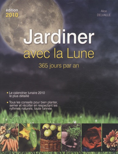 Alice Delvaille - Jardiner avec la lune - 365 jours par an.