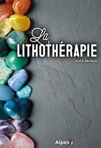 Alice Delvaille - La lithothérapie.