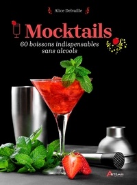 Alice Delvaille - Mocktails - 60 classiques indispensables sans alcool.
