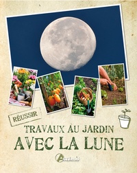 Alice Delvaille - Travaux aux jardins avec la lune.