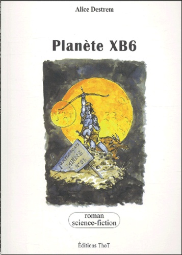 Alice Destrem - Planète XB6.