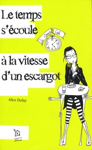 Alice Dufay - Le temps s'écoule à la vitesse d'un escargot.