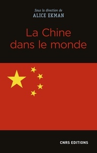 Alice Ekman - La Chine dans le monde.