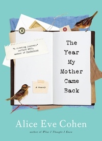 Alice Eve Cohen - The Year My Mother Came Back.