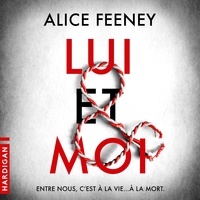 Alice Feeney et Maud Rudigoz - Lui &amp; Moi.