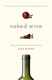 Alice Feiring - Naked Wine - Letting Grapes Do What Comes Naturally.