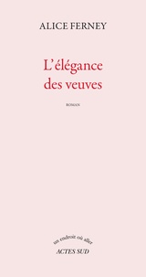 Alice Ferney - L'Elegance Des Veuves.