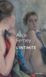 Alice Ferney - L'Intimité.