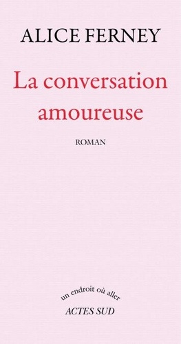 La  conversation amoureuse : roman