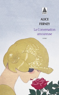 Alice Ferney - La conversation amoureuse.