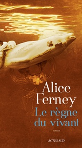 Alice Ferney - Le règne du vivant.