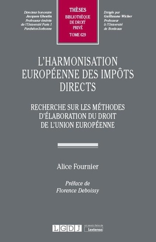L'harmonisation européenne des impôts directs. Recherche sur les méthodes d'élaboration du droit de l'Union européenne