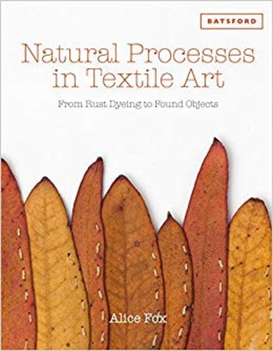 Natural Processes in Textile Art. From Rust Dyeing to Found Objects