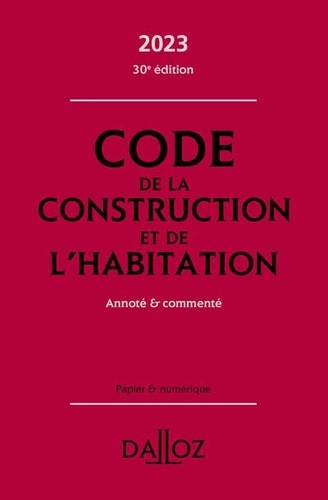 Code de la construction et de l'habitation. Annoté & commenté  Edition 2023