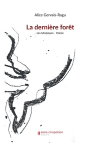 Alice Gervais-Ragu - La dernière forêt.