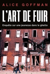 Livres de téléchargement Rapidshare L'art de fuir  - Enquête sur une jeunesse dans le ghetto 9782021338461 par Alice Goffman in French