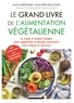 Alice Greetham et Alix Lefief-Delcourt - Le grand livre de l'alimentation végétalienne.