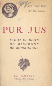 Alice Guibon et Alice Poulleau - Pur jus - Faicts et dicts de biberons de Borgoingne.