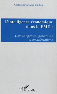 L'intelligence économique dans la PME : Visions éparses, paradoces et manifestations