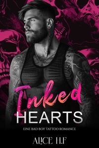  Alice H.F - Inked Hearts: Eine Bad Boy Tattoo Romance.