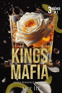  Alice H.F - Kings of the Mafia: Mafia Romance Sammlung.