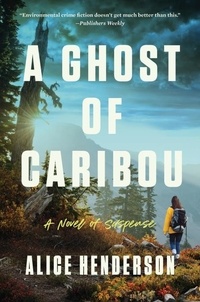 Alice Henderson - A Ghost of Caribou - A Novel of Suspense.