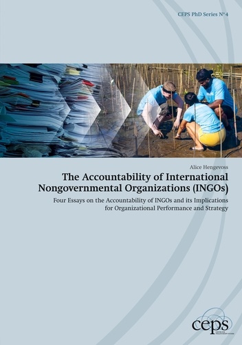 The Accountability of International Nongovernmental Organizations (INGOs). Four Essays on the Accountability of INGOs and its Implications for Organizational Performance and Strategy