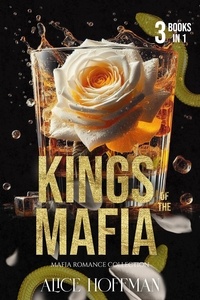 Alice Hoffman - Kings of the Mafia: Mafia Romance Collection.