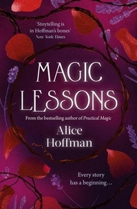 Alice Hoffman - Magic Lessons - A Prequel to Practical Magic.