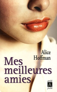 Alice Hoffman - Mes meilleures amies.